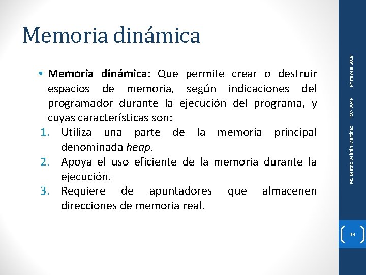 FCC-BUAP MC Beatriz Beltrán Martínez • Memoria dinámica: Que permite crear o destruir espacios