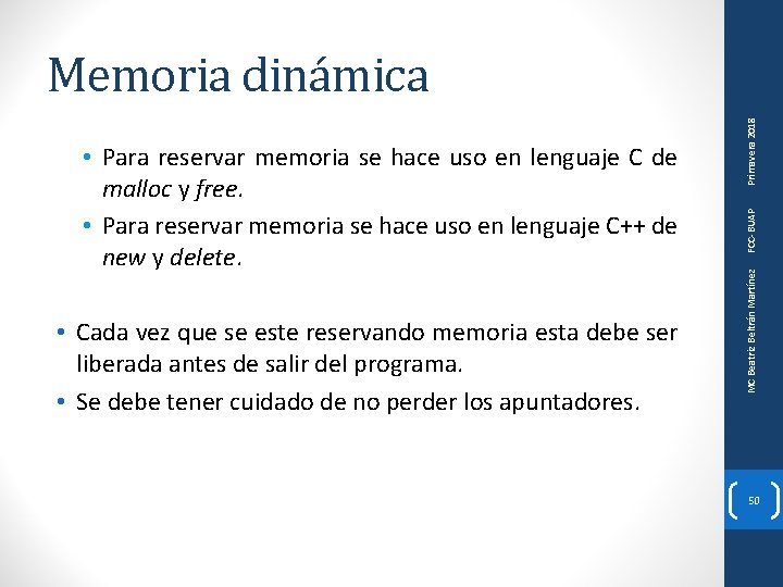  • Cada vez que se este reservando memoria esta debe ser liberada antes