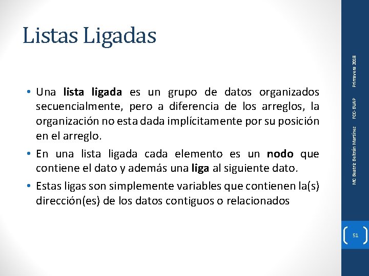 FCC-BUAP MC Beatriz Beltrán Martínez • Una lista ligada es un grupo de datos