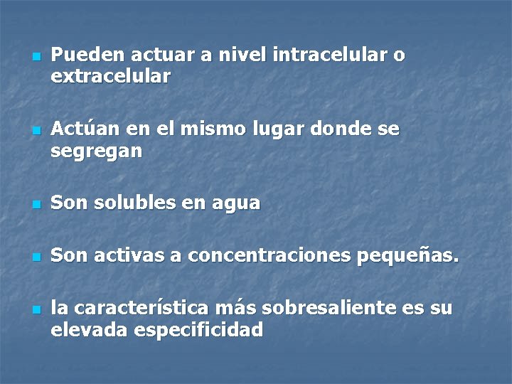n n Pueden actuar a nivel intracelular o extracelular Actúan en el mismo lugar