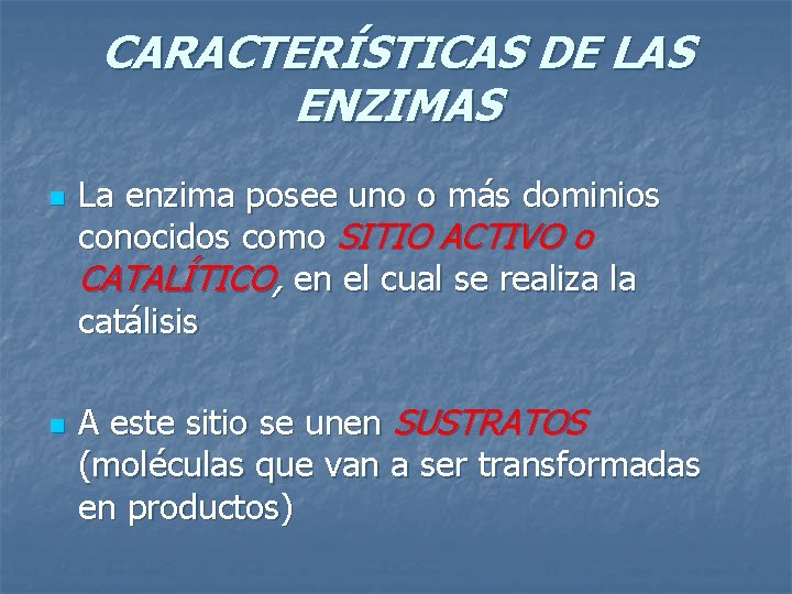 CARACTERÍSTICAS DE LAS ENZIMAS n n La enzima posee uno o más dominios conocidos