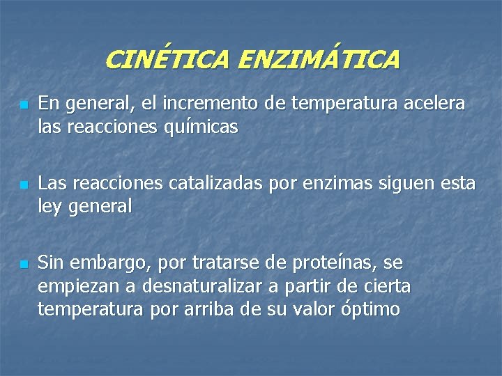 CINÉTICA ENZIMÁTICA n n n En general, el incremento de temperatura acelera las reacciones