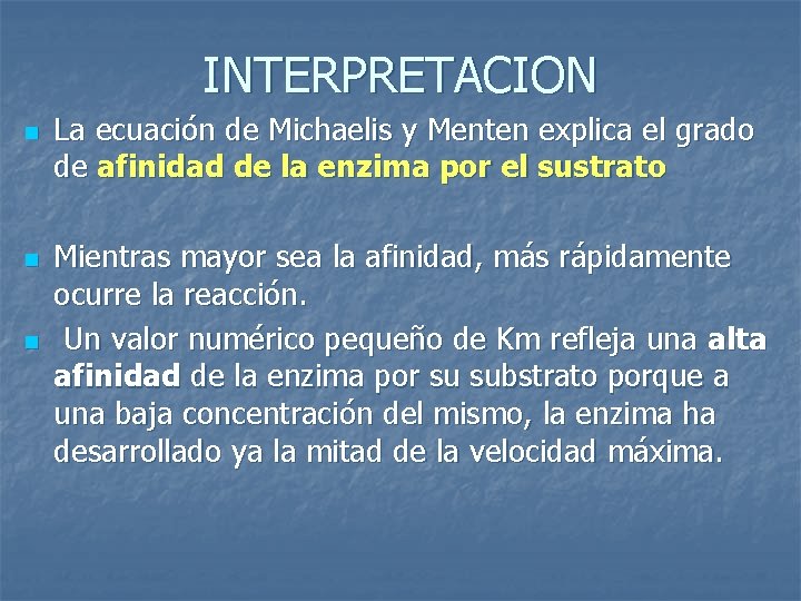 INTERPRETACION n n n La ecuación de Michaelis y Menten explica el grado de