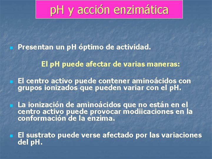 p. H y acción enzimática n Presentan un p. H óptimo de actividad. El