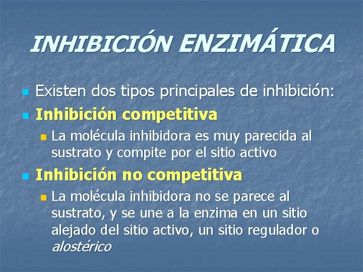 INHIBICIÓN ENZIMÁTICA n n Existen dos tipos principales de inhibición: Inhibición competitiva n n