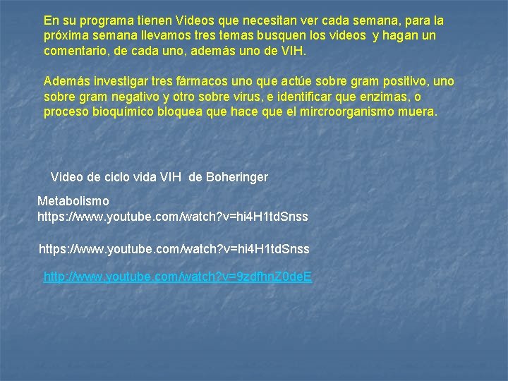 En su programa tienen Videos que necesitan ver cada semana, para la próxima semana