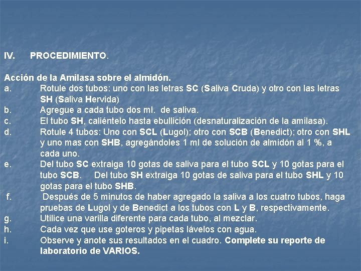 IV. PROCEDIMIENTO. Acción de la Amilasa sobre el almidón. a. Rotule dos tubos: uno