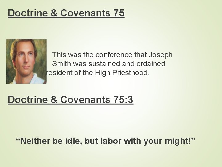 Doctrine & Covenants 75 This was the conference that Joseph Smith was sustained and