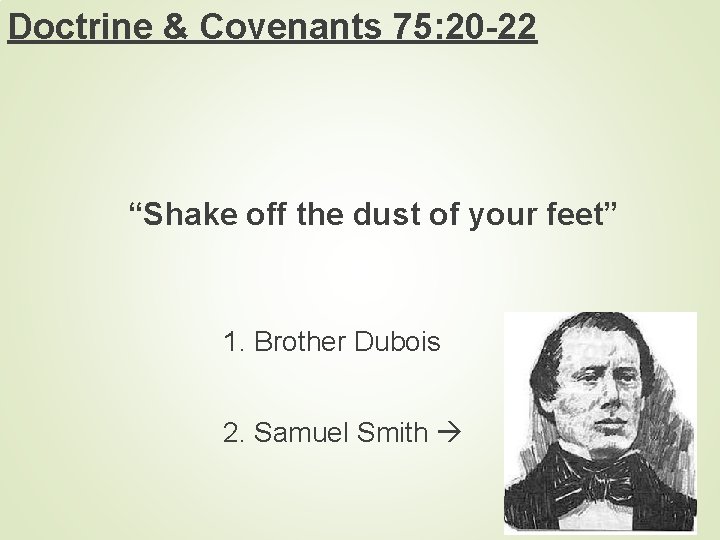 Doctrine & Covenants 75: 20 -22 “Shake off the dust of your feet” 1.