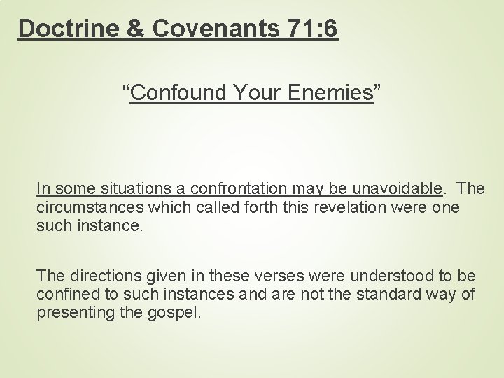 Doctrine & Covenants 71: 6 “Confound Your Enemies” In some situations a confrontation may