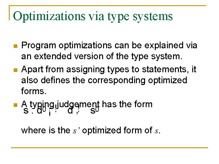 Optimizations via type systems n n n Program optimizations can be explained via an