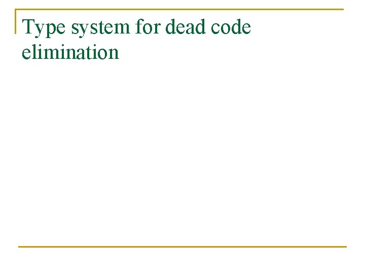 Type system for dead code elimination 