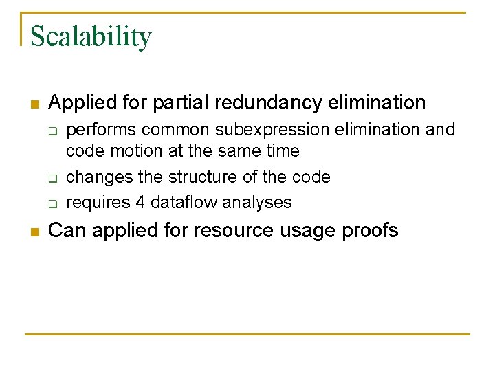 Scalability n Applied for partial redundancy elimination q q q n performs common subexpression