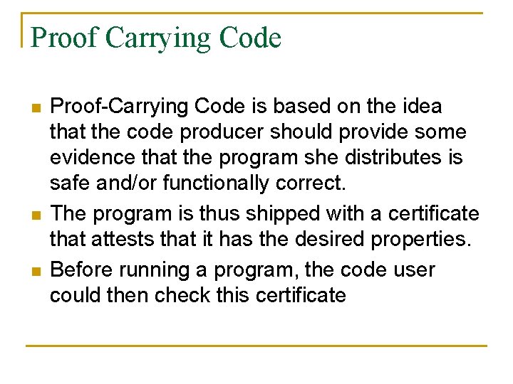 Proof Carrying Code n n n Proof-Carrying Code is based on the idea that