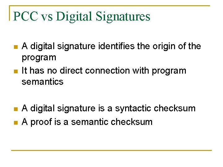 PCC vs Digital Signatures n n A digital signature identifies the origin of the