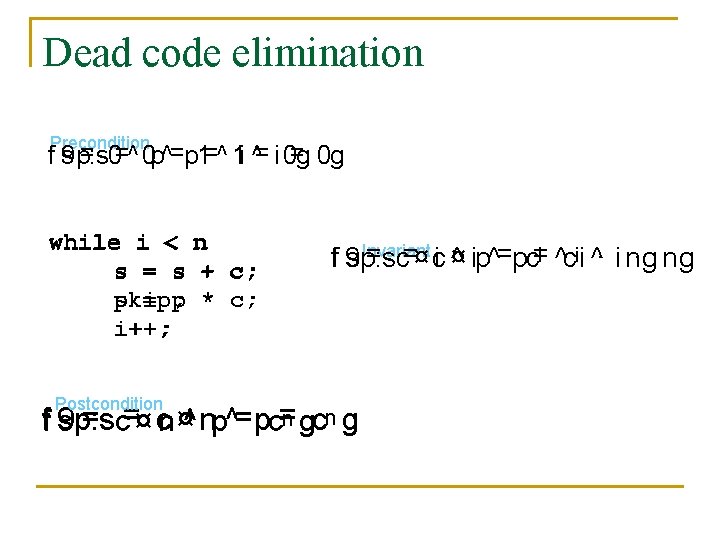 Dead code elimination Precondition = 0=^ 0 p^=p 1=^ 1 i ^= i 0