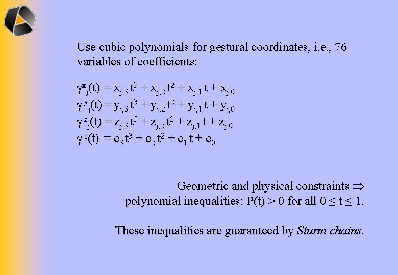 Use cubic polynomials for gestural coordinates, i. e. , 76 variables of coefficients: xj(t)