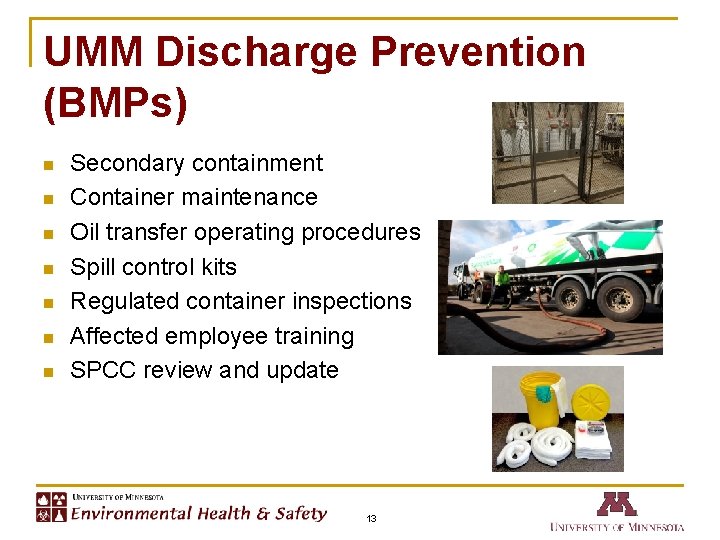 UMM Discharge Prevention (BMPs) n n n n Secondary containment Container maintenance Oil transfer