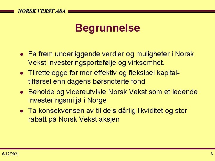 NORSK VEKST ASA Begrunnelse · Få frem underliggende verdier og muligheter i Norsk Vekst