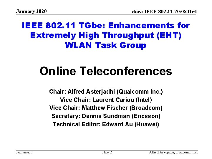 January 2020 doc. : IEEE 802. 11 -20/0841 r 4 IEEE 802. 11 TGbe: