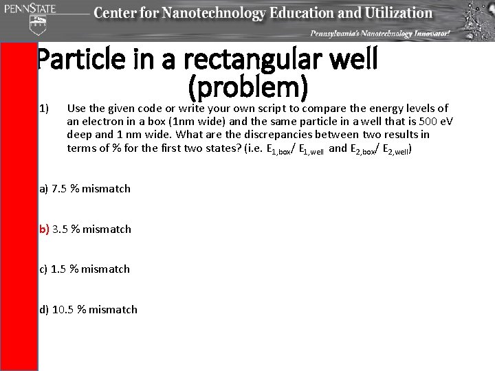 Particle in a rectangular well (problem) 1) Use the given code or write your Particle in a rectangular well (problem) 1) Use the given code or write your