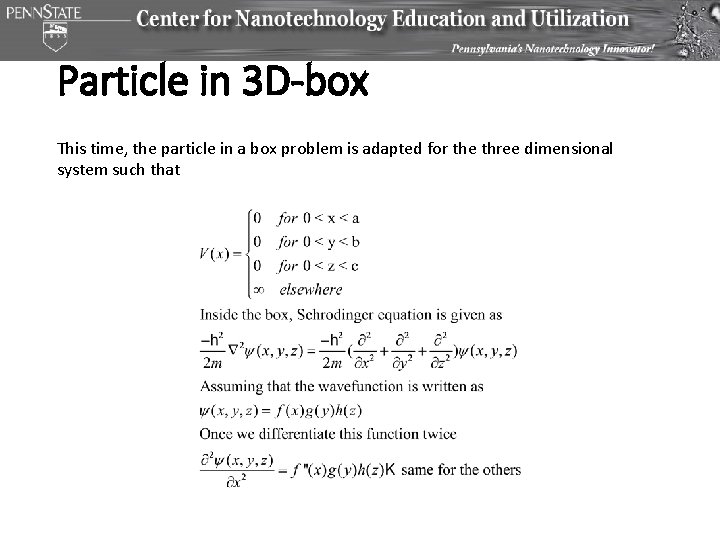 Particle in 3 D-box This time, the particle in a box problem is adapted Particle in 3 D-box This time, the particle in a box problem is adapted