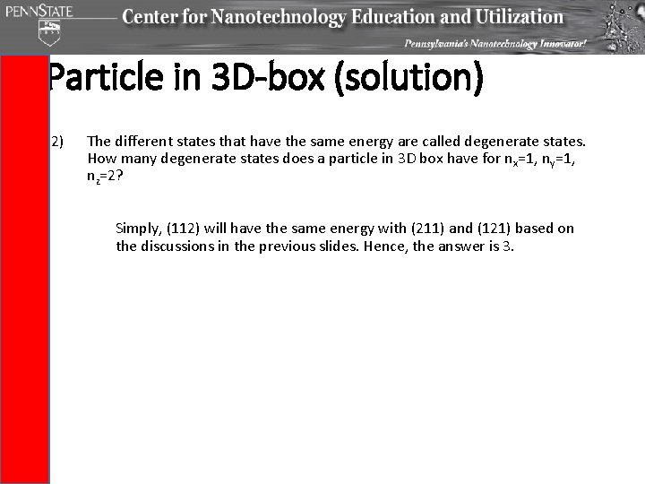 Particle in 3 D-box (solution) 2) The different states that have the same energy Particle in 3 D-box (solution) 2) The different states that have the same energy