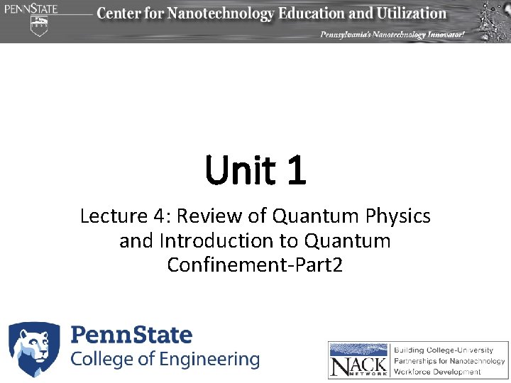 Unit 1 Lecture 4: Review of Quantum Physics and Introduction to Quantum Confinement-Part 2 Unit 1 Lecture 4: Review of Quantum Physics and Introduction to Quantum Confinement-Part 2