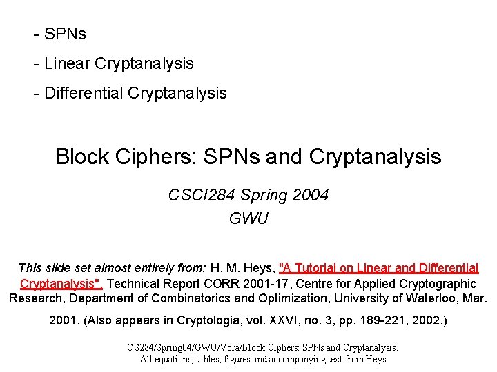- SPNs - Linear Cryptanalysis - Differential Cryptanalysis Block Ciphers: SPNs and Cryptanalysis CSCI