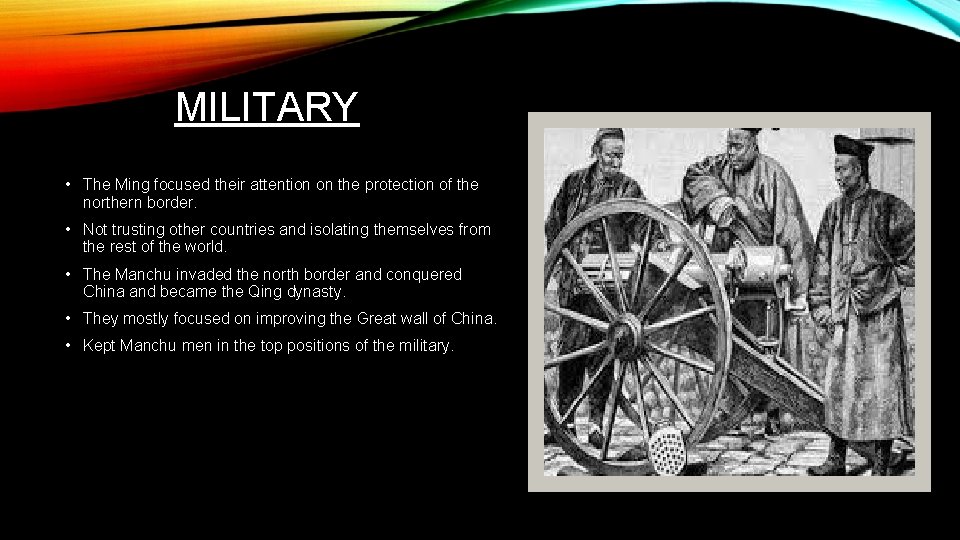 MILITARY • The Ming focused their attention on the protection of the northern border.