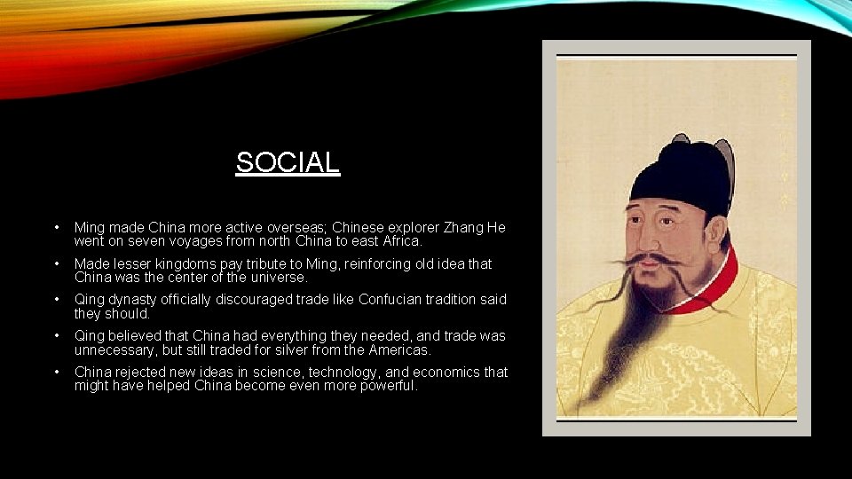 SOCIAL • Ming made China more active overseas; Chinese explorer Zhang He went on SOCIAL • Ming made China more active overseas; Chinese explorer Zhang He went on