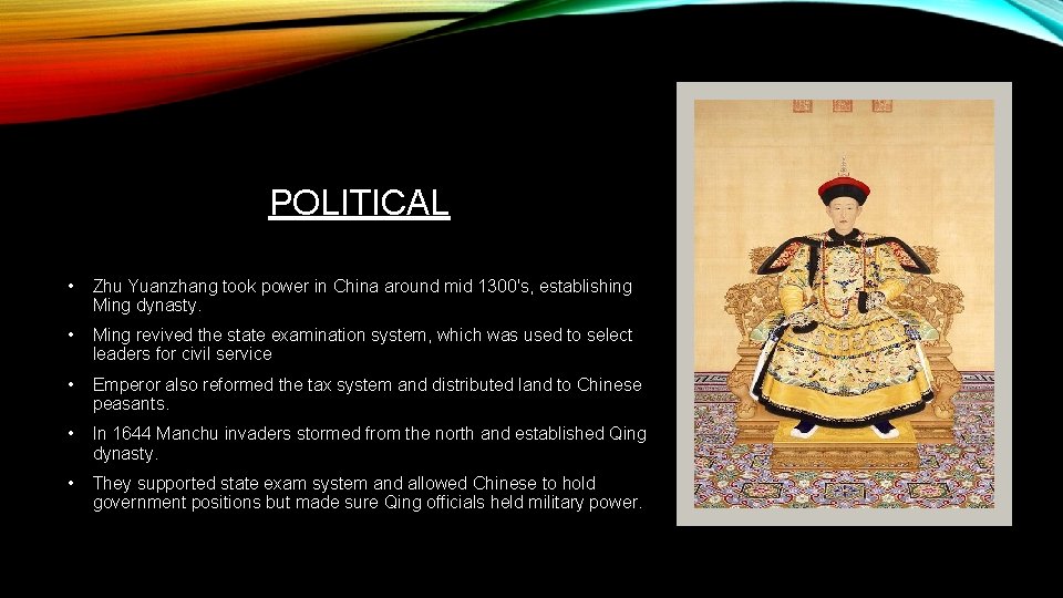 POLITICAL • Zhu Yuanzhang took power in China around mid 1300's, establishing Ming dynasty.