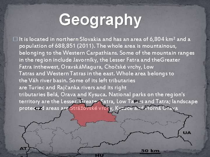 Geography � It is located in northern Slovakia and has an area of 6,