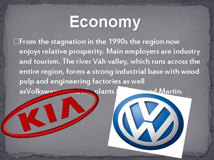 Economy �From the stagnation in the 1990 s the region now enjoys relative prosperity.
