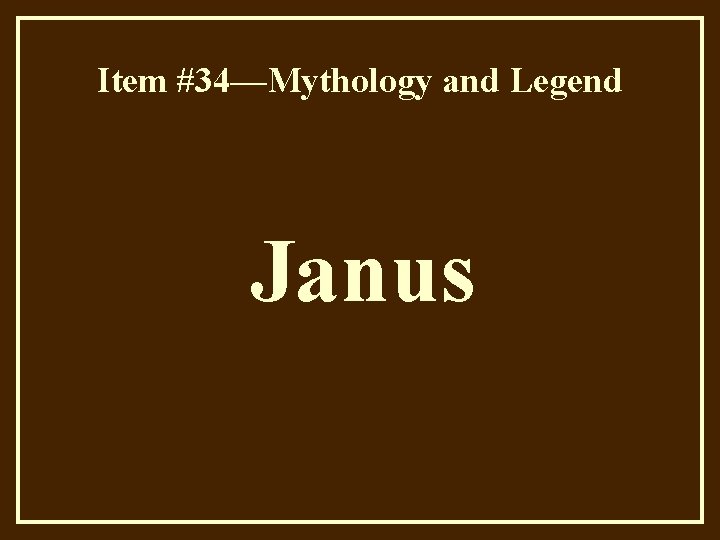 Item #34—Mythology and Legend Janus 