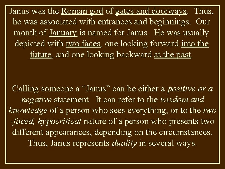 Janus was the Roman god of gates and doorways. Thus, he was associated with