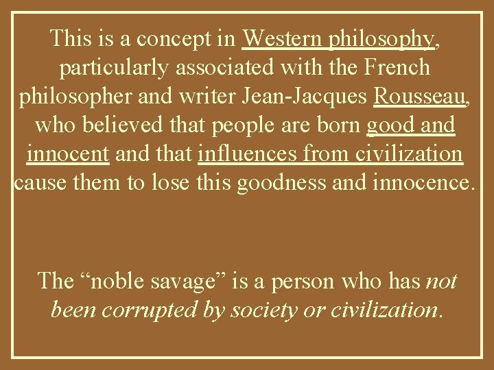 This is a concept in Western philosophy, particularly associated with the French philosopher and