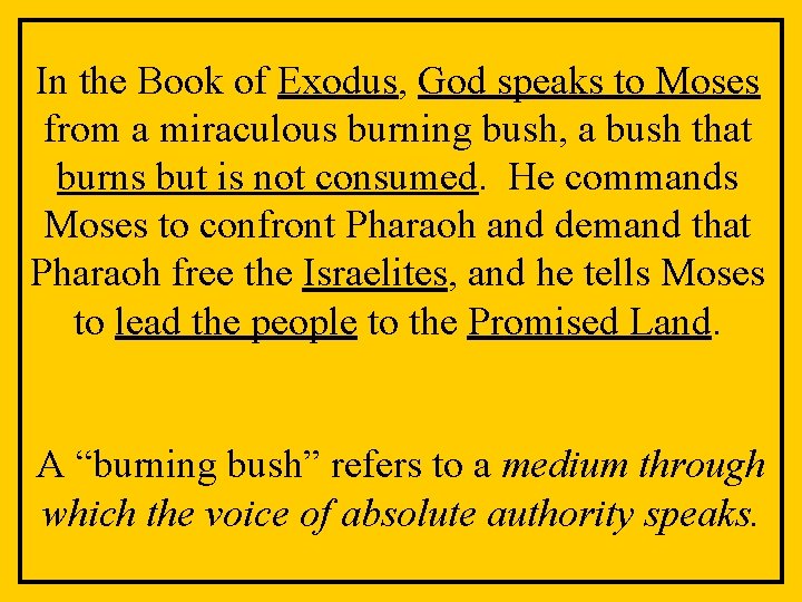 In the Book of Exodus, God speaks to Moses from a miraculous burning bush,