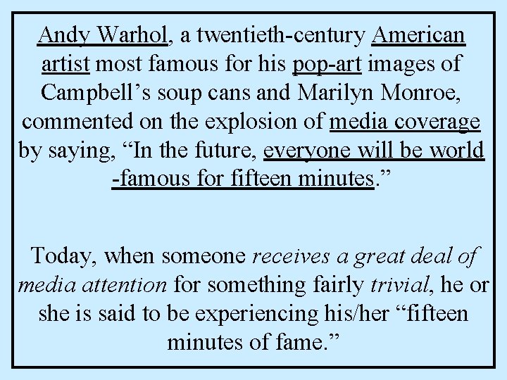 Andy Warhol, a twentieth-century American artist most famous for his pop-art images of Campbell’s