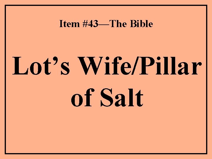 Item #43—The Bible Lot’s Wife/Pillar of Salt 