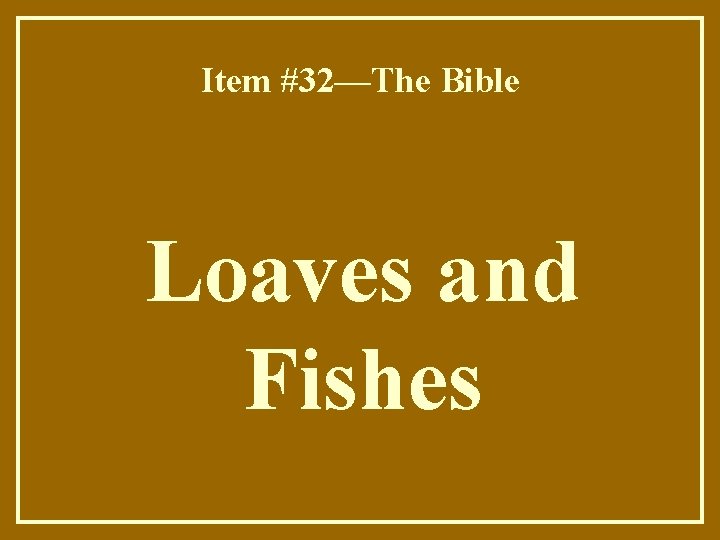 Item #32—The Bible Loaves and Fishes 