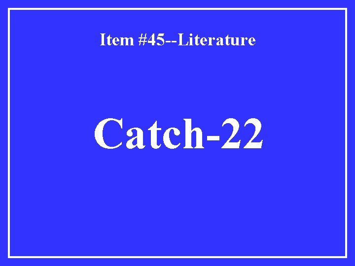 Item #45 --Literature Catch-22 