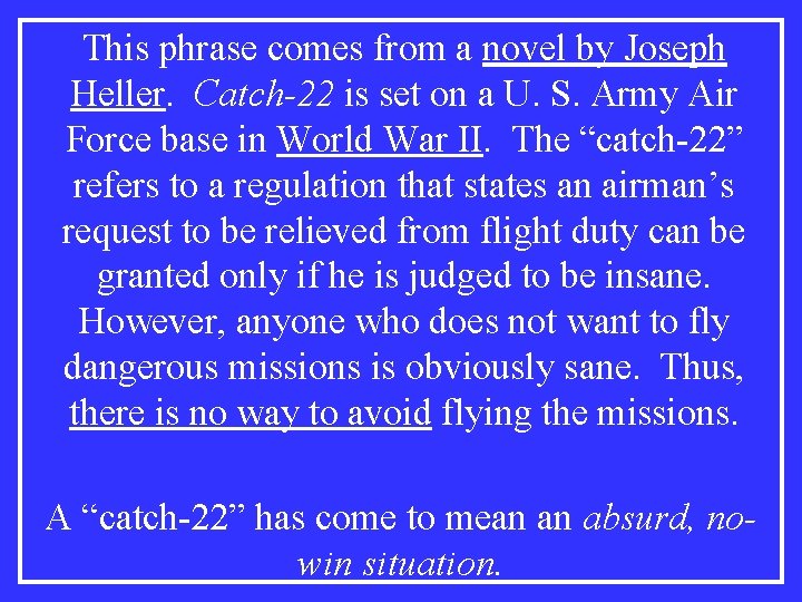 This phrase comes from a novel by Joseph Heller. Catch-22 is set on a