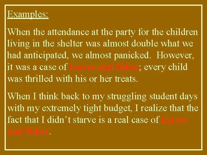 Examples: When the attendance at the party for the children living in the shelter
