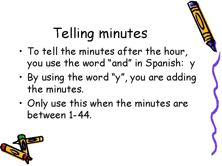 Telling minutes • To tell the minutes after the hour, you use the word