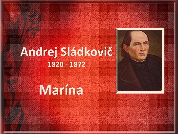 Andrej Sládkovič 1820 - 1872 Marína 