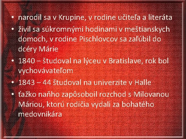  • narodil sa v Krupine, v rodine učiteľa a literáta • živil sa