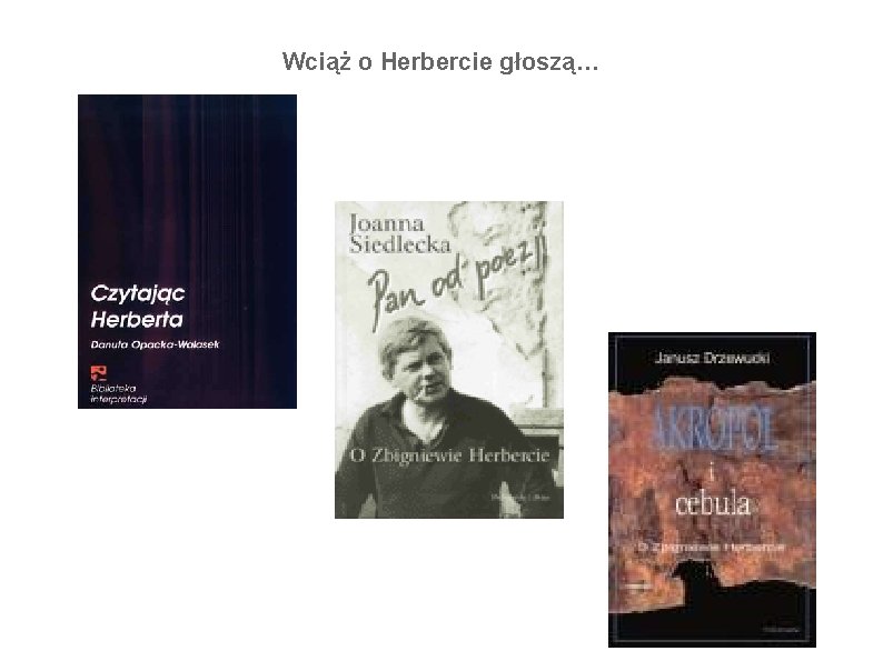 Wciąż o Herbercie głoszą… Wciąż o Herbercie głoszą…