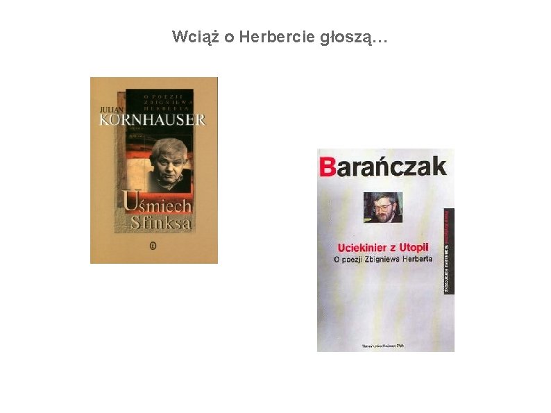 Wciąż o Herbercie głoszą… Wciąż o Herbercie głoszą…