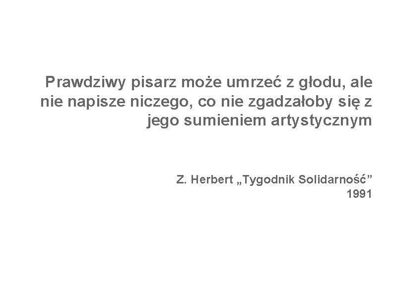 Prawdziwy pisarz może umrzeć z głodu, ale nie napisze niczego, co nie zgadzałoby się